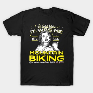 All I Said Was It Was Me Or The Mountain Biking T-Shirt